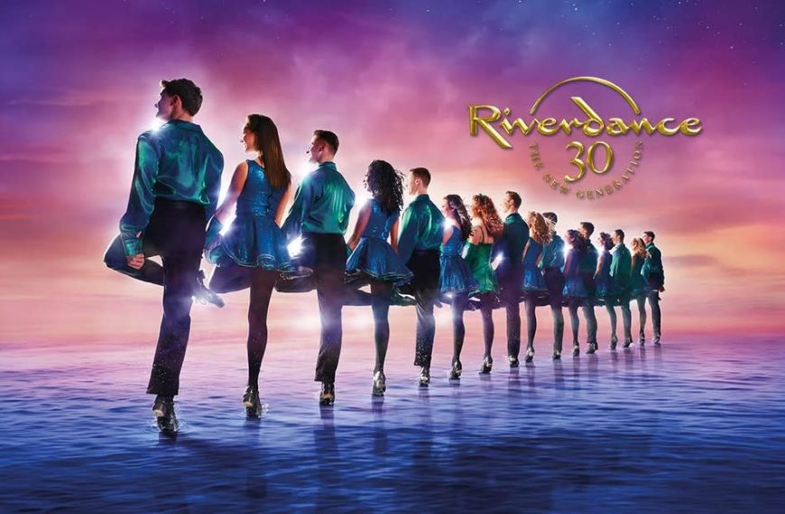 Riverdance 30 - The New Generation - Raising Cane's River Center Theatre - 06060606 2222 2026202620262026